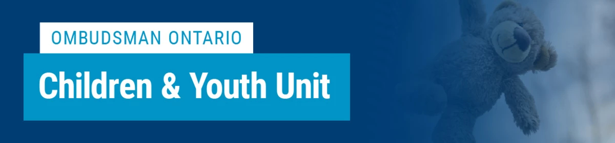 "Ombudsman Ontario - Children & Youth Unit" and an image of a teddy bear