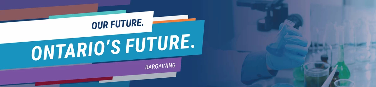Our Future. Ontario's Future. Bargaining