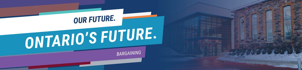 Our Future. Ontario's Future. Bargaining